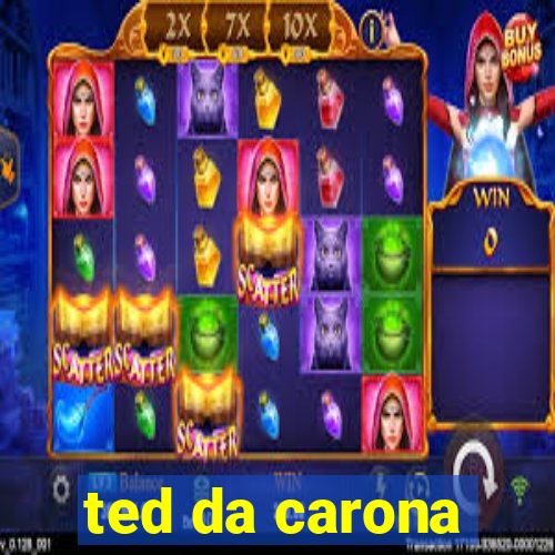 ted da carona